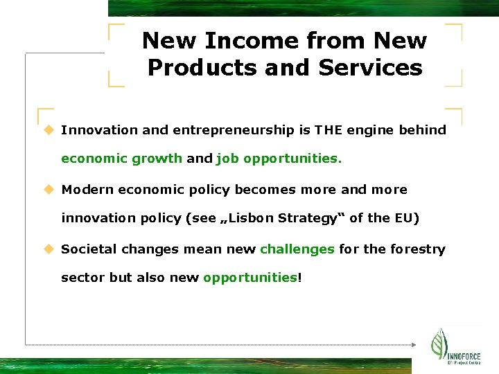 New Income from New Products and Services u Innovation and entrepreneurship is THE engine