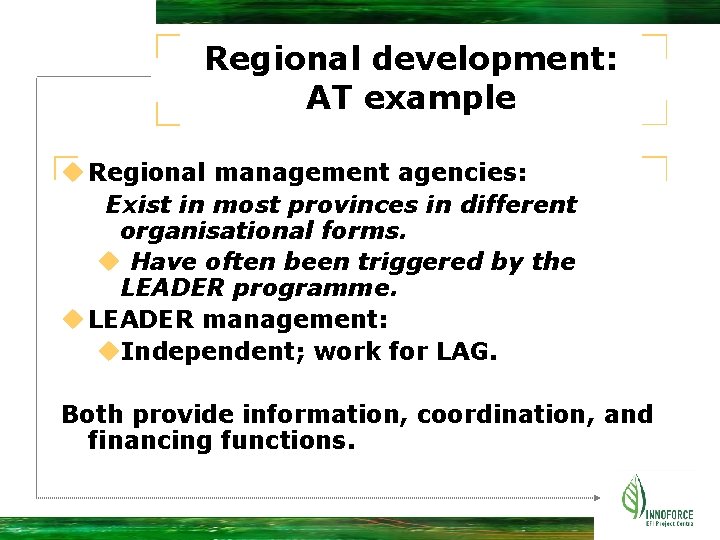 Regional development: AT example u Regional management agencies: Exist in most provinces in different