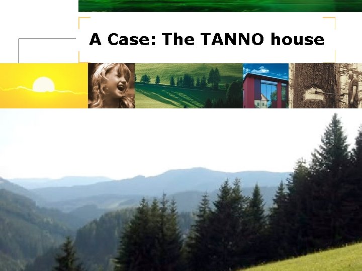 A Case: The TANNO house u Problem 