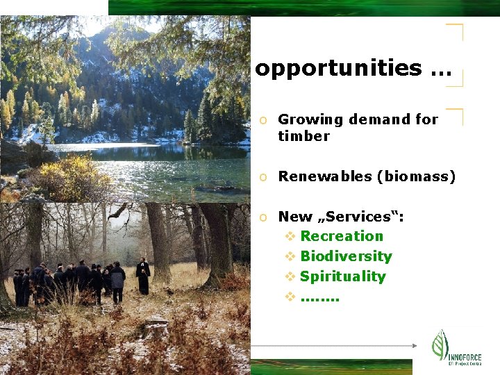 – new opportunities … o Growing demand for timber o Renewables (biomass) o New