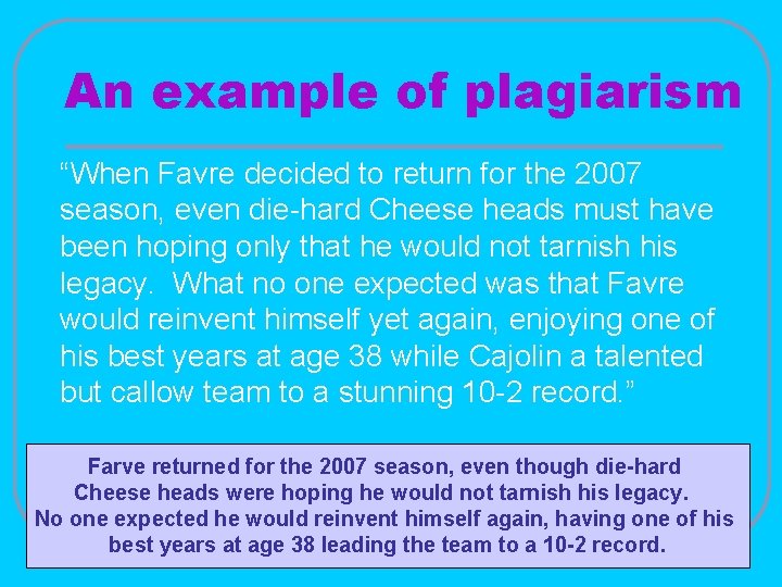 An example of plagiarism “When Favre decided to return for the 2007 season, even