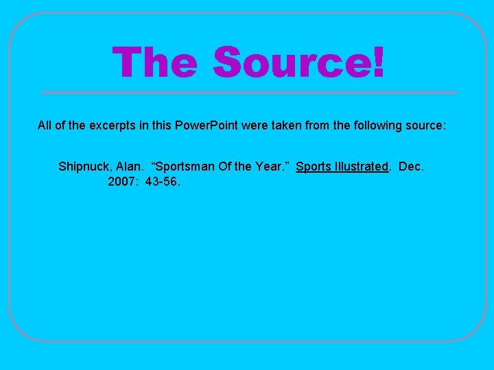 The Source! All of the excerpts in this Power. Point were taken from the