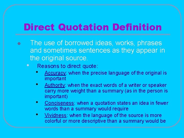 Direct Quotation Definition l • The use of borrowed ideas, works, phrases and sometimes