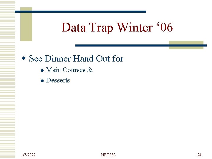 Data Trap Winter ‘ 06 w See Dinner Hand Out for Main Courses &