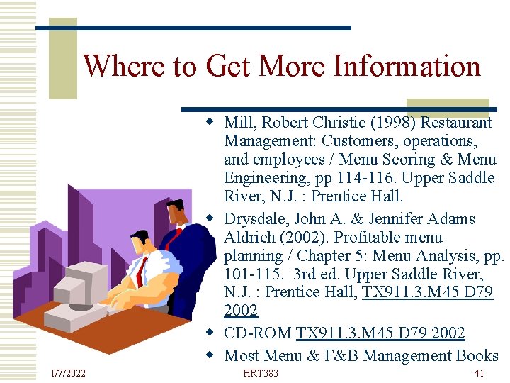 Where to Get More Information w Mill, Robert Christie (1998) Restaurant Management: Customers, operations,