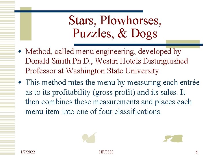 Stars, Plowhorses, Puzzles, & Dogs w Method, called menu engineering, developed by Donald Smith