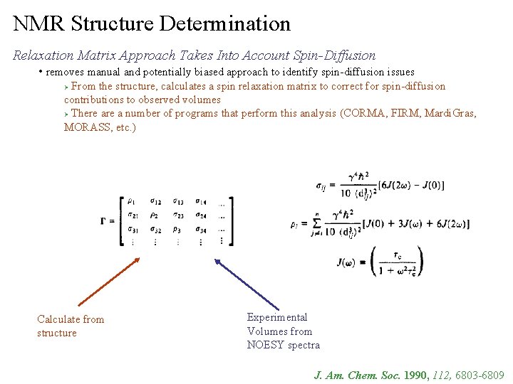 NMR Structure Determination Relaxation Matrix Approach Takes Into Account Spin-Diffusion • removes manual and