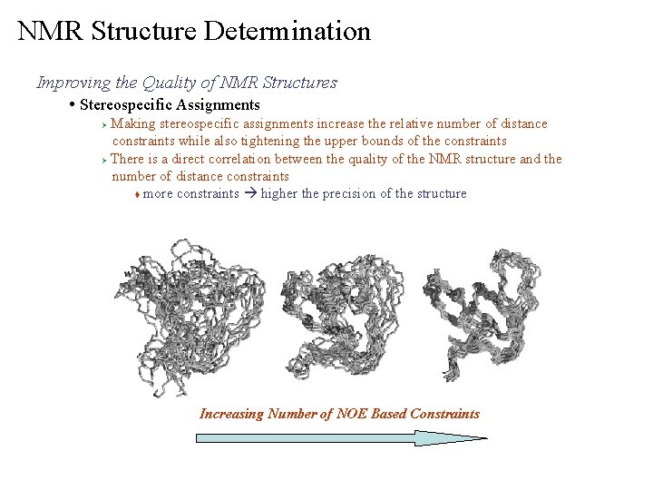 NMR Structure Determination Improving the Quality of NMR Structures • Stereospecific Assignments Making stereospecific