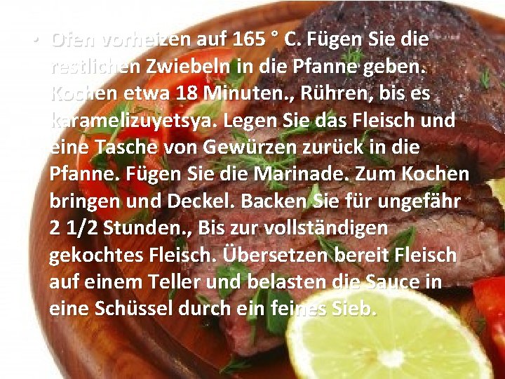  • Ofen vorheizen auf 165 ° C. Fügen Sie die restlichen Zwiebeln in