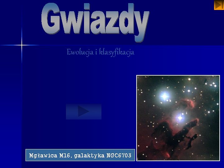 Ewolucja i klasyfikacja Mgławica M 16, galaktyka NGC 6703 