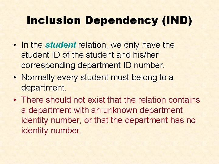 Inclusion Dependency (IND) • In the student relation, we only have the student ID