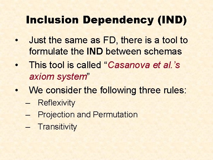 Inclusion Dependency (IND) • • • Just the same as FD, there is a