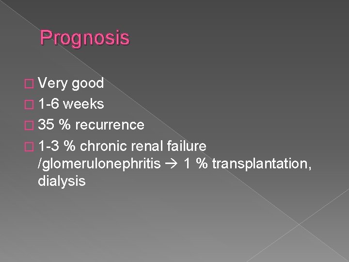 Prognosis � Very good � 1 -6 weeks � 35 % recurrence � 1