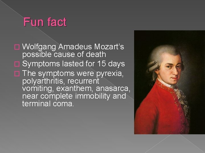 Fun fact Wolfgang Amadeus Mozart’s possible cause of death � Symptoms lasted for 15
