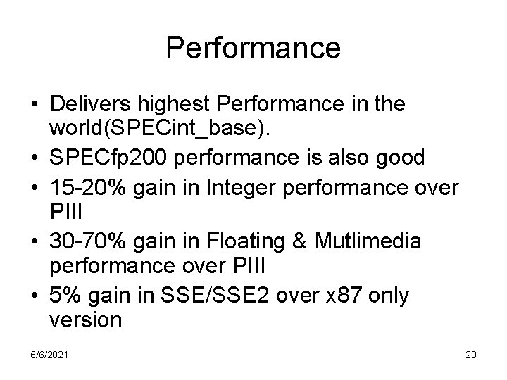 Performance • Delivers highest Performance in the world(SPECint_base). • SPECfp 200 performance is also