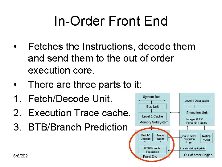 In-Order Front End • Fetches the Instructions, decode them and send them to the