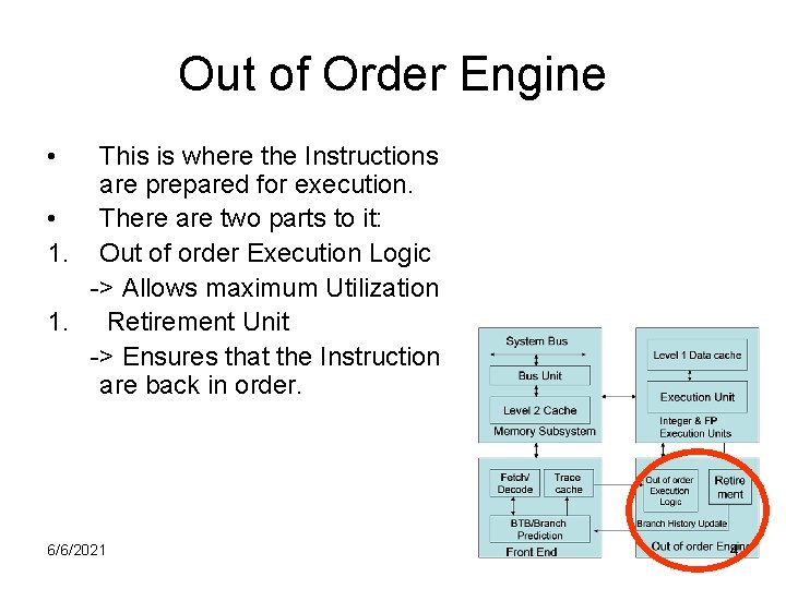 Out of Order Engine • This is where the Instructions are prepared for execution.