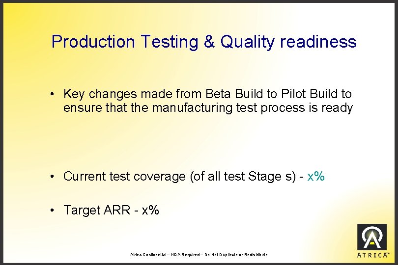 Production Testing & Quality readiness • Key changes made from Beta Build to Pilot