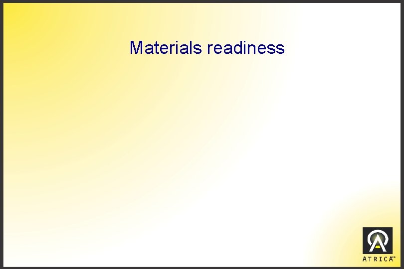 Materials readiness 