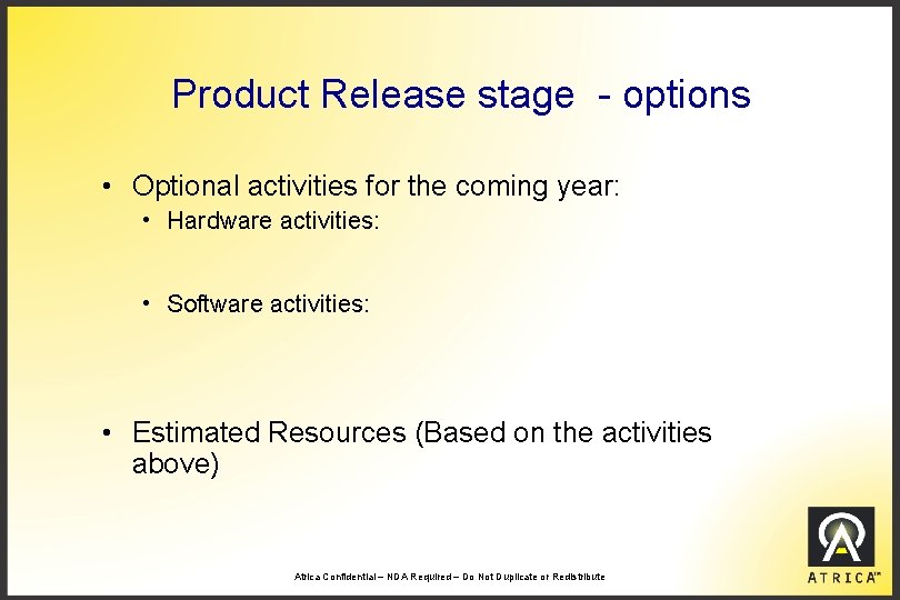 Product Release stage - options • Optional activities for the coming year: • Hardware