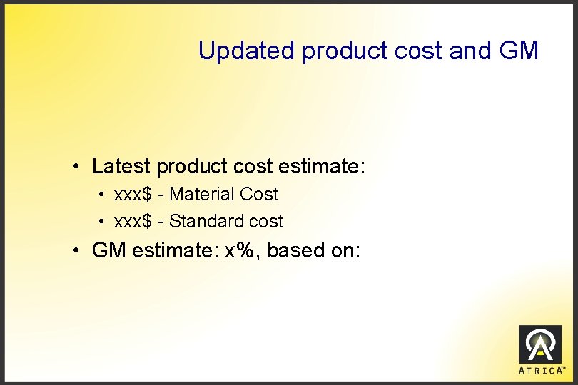 Updated product cost and GM • Latest product cost estimate: • xxx$ - Material