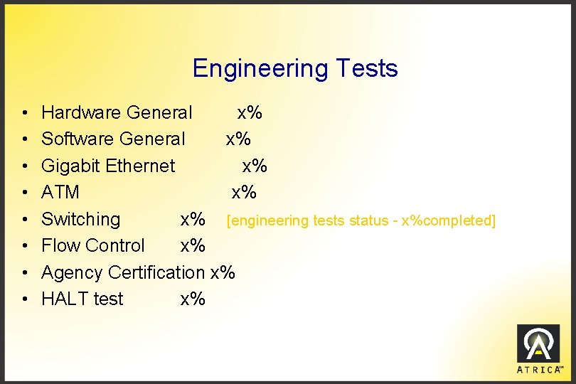 Engineering Tests • • Hardware General x% Software General x% Gigabit Ethernet x% ATM
