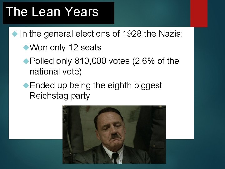 The Lean Years In the general elections of 1928 the Nazis: Won only 12