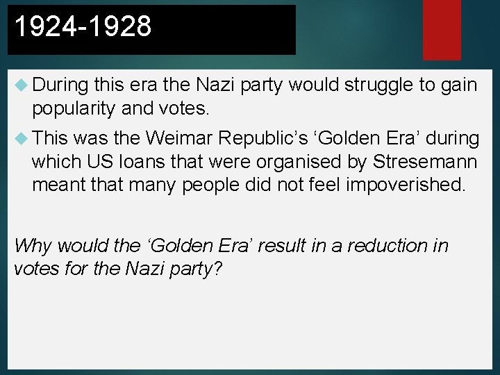 1924 -1928 During this era the Nazi party would struggle to gain popularity and