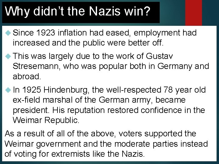 Why didn’t the Nazis win? Since 1923 inflation had eased, employment had increased and