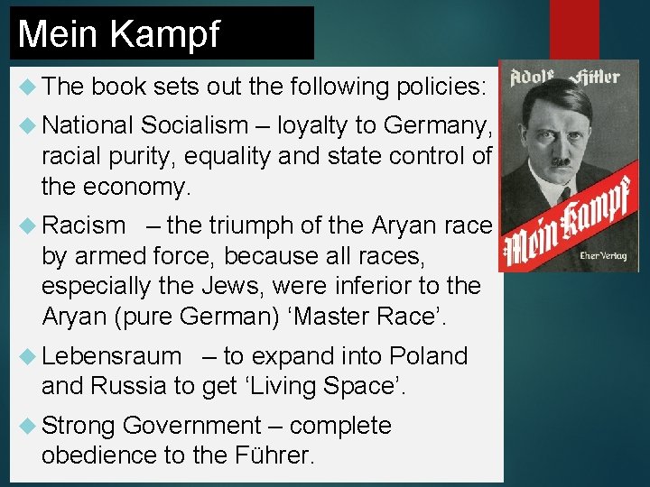 Mein Kampf The book sets out the following policies: National Socialism – loyalty to