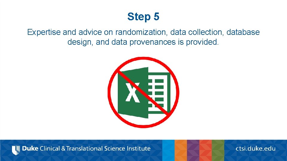 Step 5 Expertise and advice on randomization, data collection, database design, and data provenances