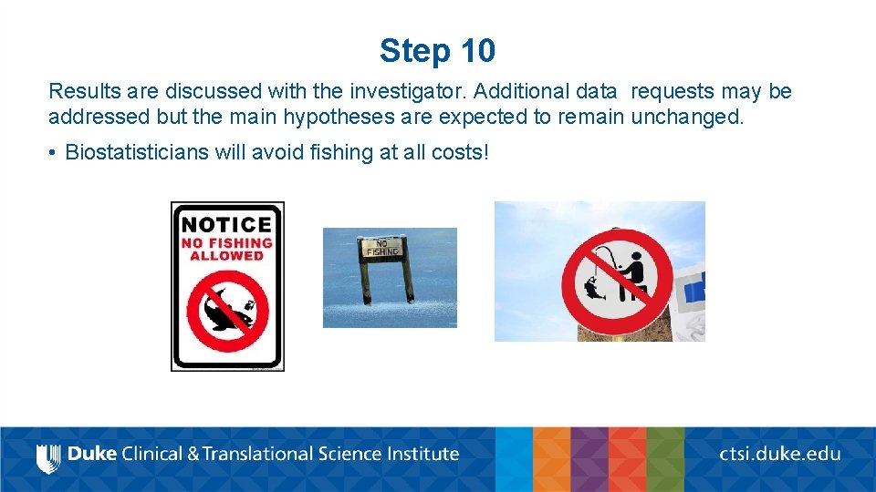 Step 10 Results are discussed with the investigator. Additional data requests may be addressed