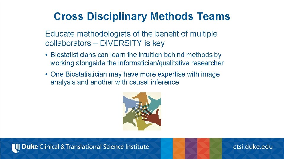 Cross Disciplinary Methods Teams Educate methodologists of the benefit of multiple collaborators – DIVERSITY