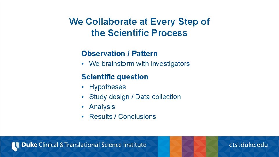 We Collaborate at Every Step of the Scientific Process Observation / Pattern • We