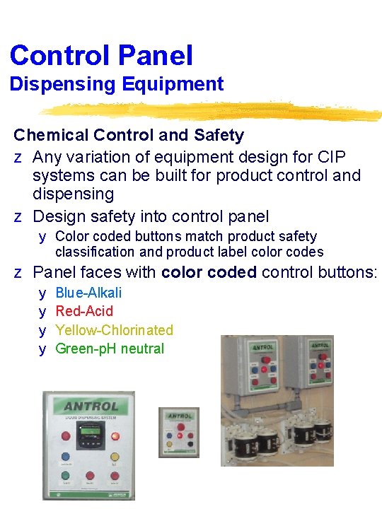 Control Panel Dispensing Equipment Chemical Control and Safety z Any variation of equipment design