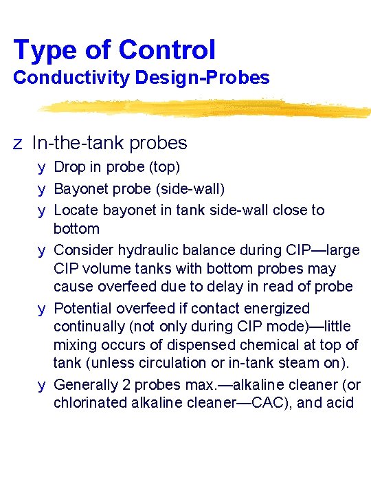 Type of Control Conductivity Design-Probes z In-the-tank probes y Drop in probe (top) y