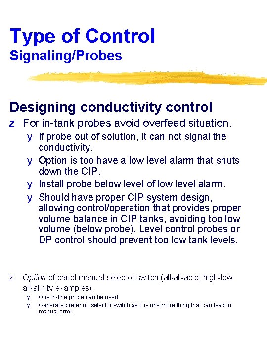 Type of Control Signaling/Probes Designing conductivity control z For in-tank probes avoid overfeed situation.