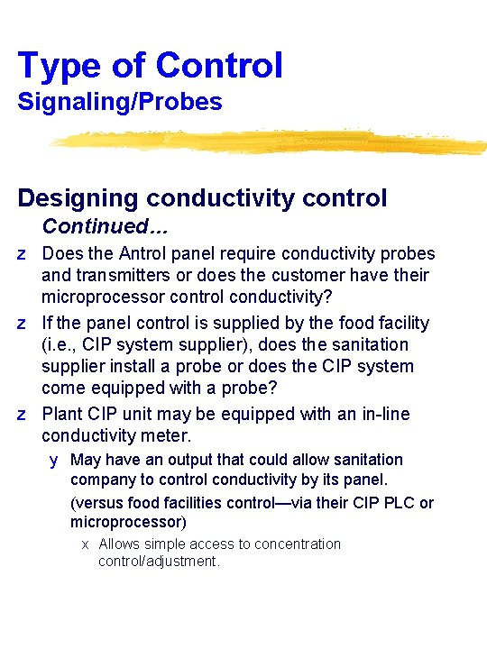 Type of Control Signaling/Probes Designing conductivity control Continued… z Does the Antrol panel require