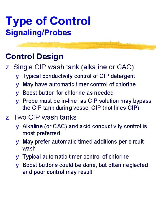 Type of Control Signaling/Probes Control Design z Single CIP wash tank (alkaline or CAC)