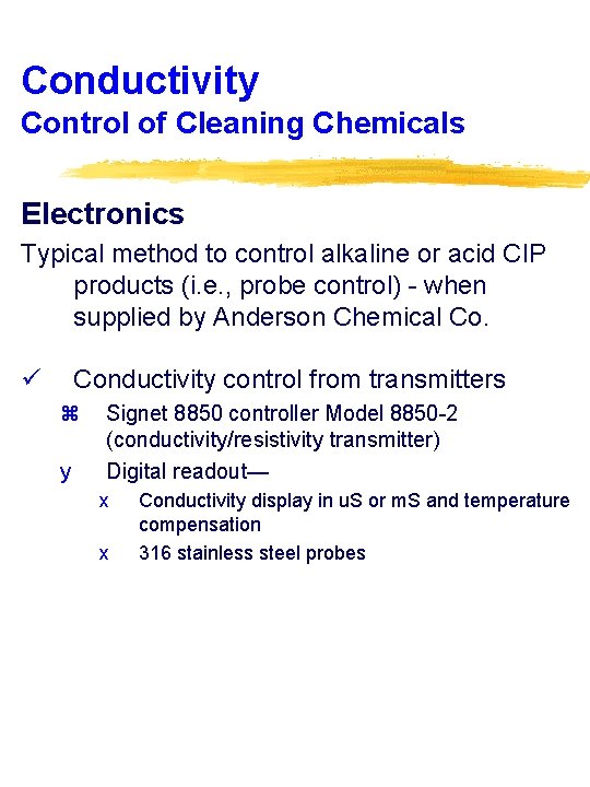 Conductivity Control of Cleaning Chemicals Electronics Typical method to control alkaline or acid CIP
