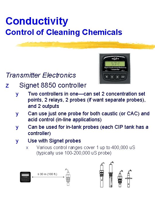 Conductivity Control of Cleaning Chemicals Transmitter Electronics z Signet 8850 controller y y Two
