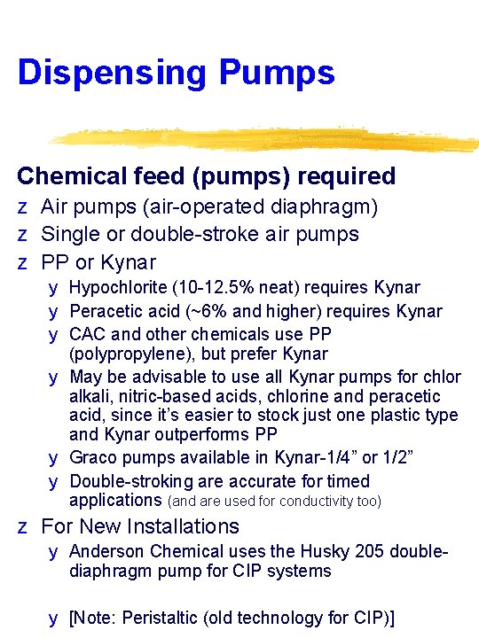 Dispensing Pumps Chemical feed (pumps) required z Air pumps (air-operated diaphragm) z Single or