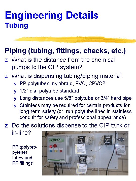 Engineering Details Tubing Piping (tubing, fittings, checks, etc. ) z What is the distance