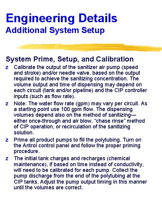 Engineering Details Additional System Setup System Prime, Setup, and Calibration z Calibrate the output