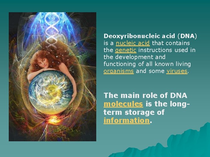 Deoxyribonucleic acid (DNA) is a nucleic acid that contains the genetic instructions used in