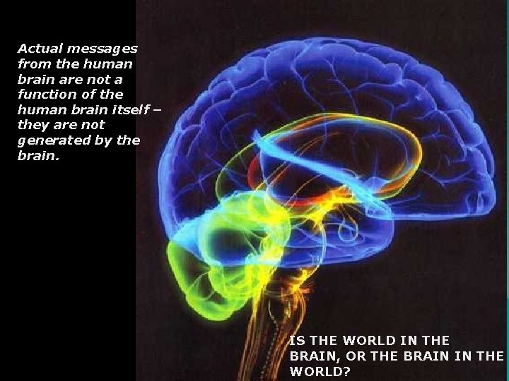 Actual messages from the human brain are not a function of the human brain