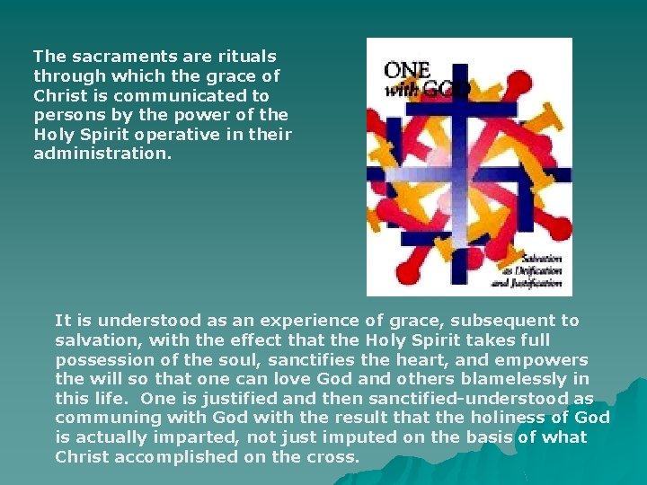 The sacraments are rituals through which the grace of Christ is communicated to persons