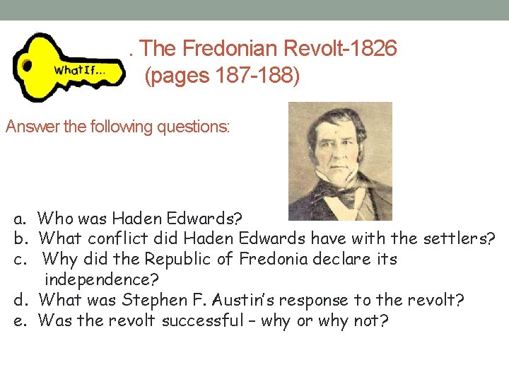 1. The Fredonian Revolt-1826 (pages 187 -188) Answer the following questions: a. Who was 1. The Fredonian Revolt-1826 (pages 187 -188) Answer the following questions: a. Who was