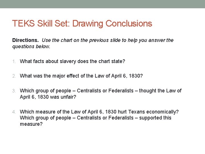 TEKS Skill Set: Drawing Conclusions Directions. Use the chart on the previous slide to TEKS Skill Set: Drawing Conclusions Directions. Use the chart on the previous slide to