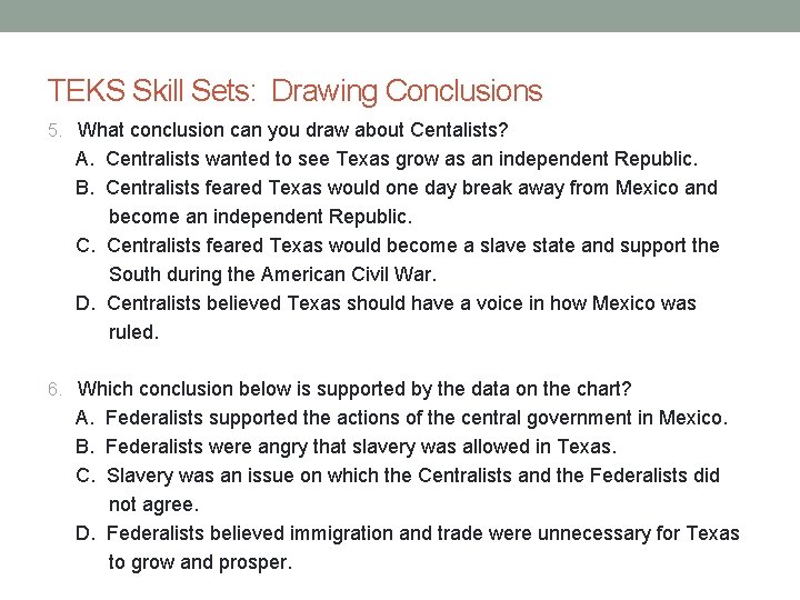 TEKS Skill Sets: Drawing Conclusions 5. What conclusion can you draw about Centalists? A. TEKS Skill Sets: Drawing Conclusions 5. What conclusion can you draw about Centalists? A.
